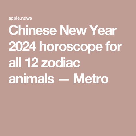 Chinese New Year 2024 horoscope for all 12 zodiac animals — Metro Chinese Horoscope 2024, Chinese Horoscope, Chinese New Year 2024, September Horoscope, Chinese New Year Zodiac, Chinese New Year Dragon, Zodiac Years, 12 Zodiac, Dog Years