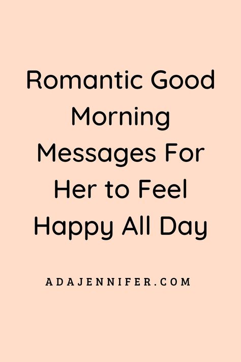 Most romantic good morning messages for her to feel happy all day Morning Message For Girlfriend, Good Morning Text For Girlfriend, Good Morning Massage For Her, Flirty Good Morning Wishes For Her, Cute Texts For Her Romantic, Good Morning Love Quotes For Her, Good Morning For Her Romantic, Good Morning Texts To Girlfriend, Morning Quotes For Girlfriend