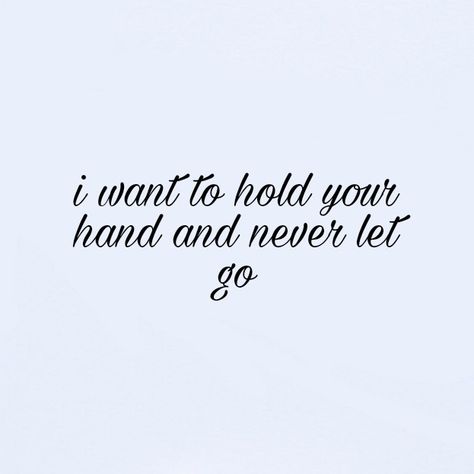 i want to hold your hand and never let go I Want To Hold Your Hand Quotes, I Just Want To Hold You, I Want To Hold Your Hand, Holding Hands Quotes Short, Take My Hand Quotes, Holding Hands Quotes, Time Love Quotes, Luv Quotes, Holding Your Hand