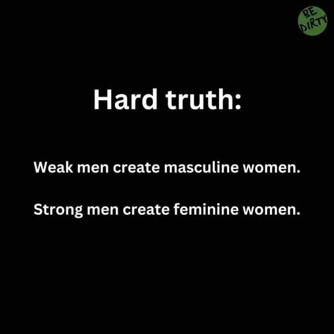 Women With Masculine Energy Quotes, Quote About Men, Masculine Man Feminine Woman Aesthetic, Traits Of A Dominant Man, Weak Men Create Masculine, Quotes About Weak Men, Manly Men Quotes, Masculine Women Quotes, Masculine Energy Quotes