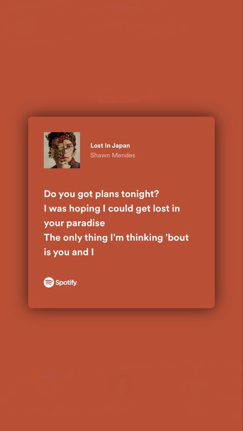 hoping i could get lost in your paradise Lost In Japan Shawn Mendes, Lost In Japan, Shawn Mendes Songs, Shawn Mendes Lyrics, Favorite Lyrics, Song Artists, Just Lyrics, Aesthetic Songs, Music Albums