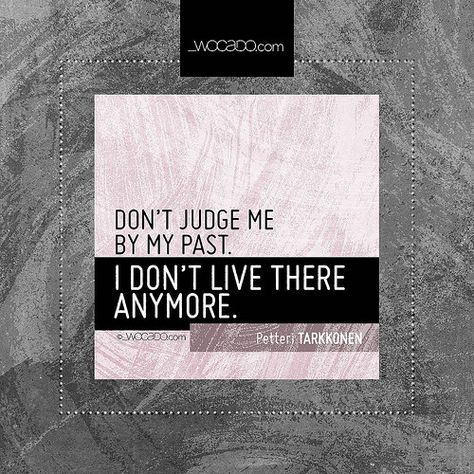 Don't judge me by my past ~ @ptarkkonen - #Life, #Judgement, #LifeQuotes, #Past, #PastQuotes, #PetteriTarkkonenQuotes, #JudgingABookByItsCover - http://wocado.com/dont-judge-me-by-my-past/ Attention Quotes, Practice Quotes, Past Quotes, Action Quotes, Bruce Lee Quotes, Youre Doing It Wrong, Swimming Quotes, My Past, Don't Judge Me