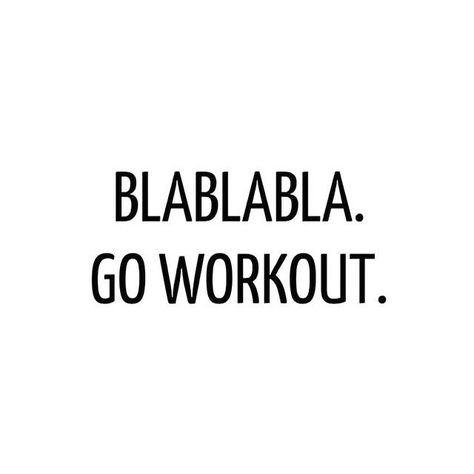 Blablabla go workout fitness workout exercise workout quotes exercise quotes fitspiration Movies Quotes, Fitness Motivation Quotes Inspiration, Gym Quote, Fit Motivation, Workout Pictures, Motivational Quotes For Working Out, Fitness Motivation Quotes, Self Motivation, Motivation Quotes