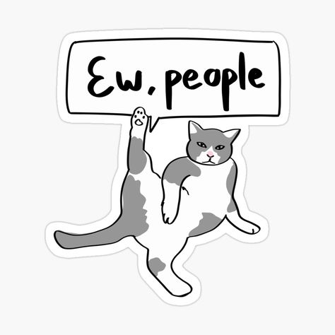 Ew People Wallpaper, People Wallpaper, People Design, Ew People, Sticker Funny, Special One, Cat Room, Cat Wallpaper, Cat Stickers