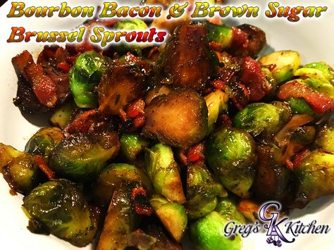 Bourbon, Bacon & Brown Sugar Brussel Sprouts | Greg's Kitchen Bourbon Bacon Brussel Sprouts, Bourbon Glazed Brussel Sprouts, Honey Glazed Brussel Sprouts With Bacon, Bourbon Brussel Sprouts, Brown Sugar Brussel Sprouts, Grilled Brussel Sprouts, Brussel Sprouts Recipes Easy, Balsamic Brussel Sprouts, Bourbon Bacon