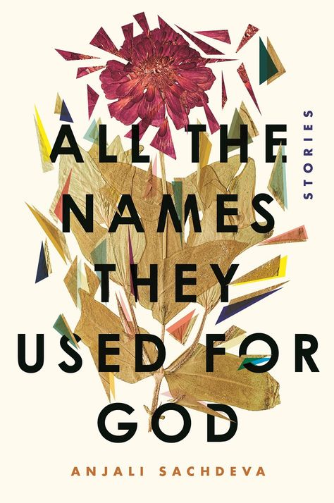 All the Names They Used for God by Anjali Sachdeva | Goodreads Magical Realism Books, God Stories, Broken Book, Cover Design Inspiration, Dave Eggers, Andrew Carnegie, Buch Design, Best Book Covers, Beautiful Book Covers