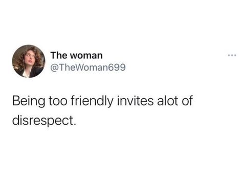 Being Too Friendly Invites Disrespect, Disrespectful People, Quotes, Quick Saves