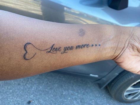 “Love you more “ tattoo on forearm. Done by Monica at Queens Gambit Tattoo in Rockville MD Love You More Tattoo Ideas, Queens Gambit Tattoo, I Love You Most Tattoo, I Love You More Tattoo, I Love You Tattoo, Gambit Tattoo, Love You More Tattoo, Short Tattoo, Love Yourself Tattoo