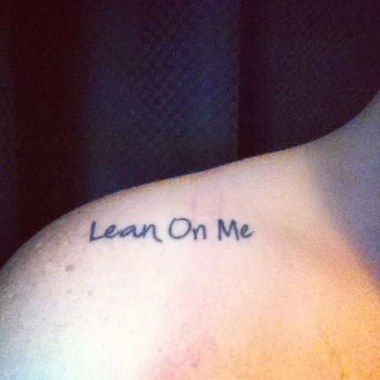 The tattoo I got on my shoulder in honor of the kids Lean On Me Tattoo, Me Tattoo, Bill Withers, Lean On Me, Lean On, Classic Songs, Piercing Ideas, Tattoos And Piercings, The Kids