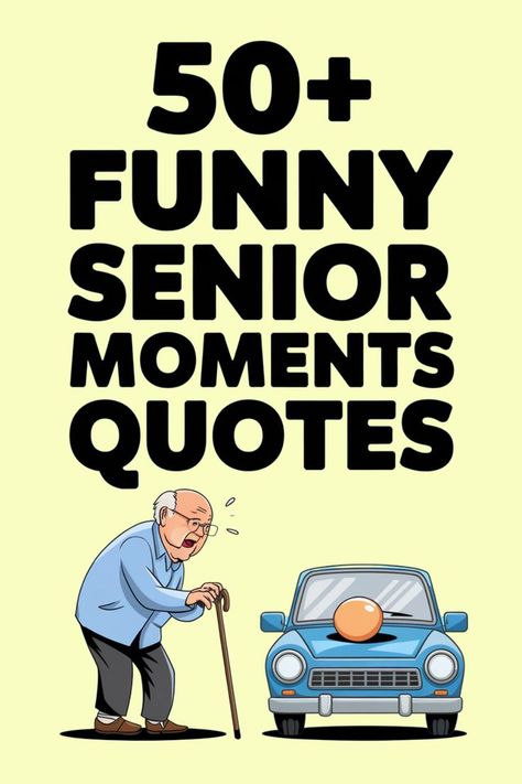 Funny Senior Moments Quotes Bad Memory Quotes Funny, Funny Cartoons About Aging, Funny Aging Quotes Hilarious, Grumpy Old Men Birthday Quotes, Senior Moments Humor, Feeling Old Quotes Funny, High School Graduation Quotes Funny, Forgetfulness Humor, Quotes For Senior Citizens