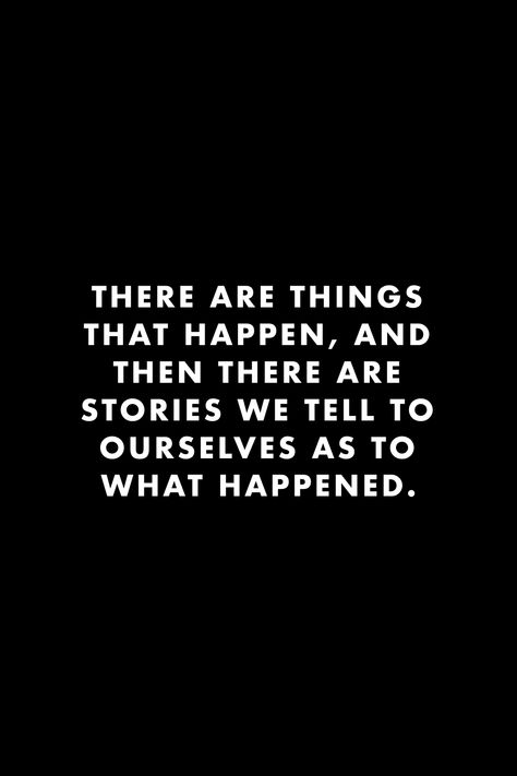 There are things that happen, and then there are stories we tell to ourselves as to what happened. #quotes #wisdom #deep #things #perspective #naval #delusion #feelings Delusion Quotes, Quotes Wisdom, 2023 Vision, What Happened, Favorite Quotes, Things That, Me Quotes, Psychology, Reading