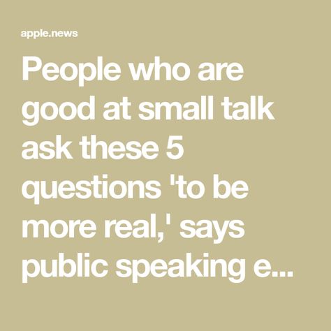 People who are good at small talk ask these 5 questions 'to be more real,' says public speaking expert Small Talk Questions, Conversation Starter Questions, Ice Breaker Questions, Taking Risks, Ice Breaker, Personal Questions, Small Talk, Common Ground, Better Person