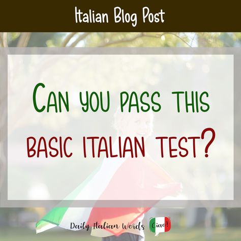 Can you pass this basic Italian test? - Daily Italian Words Italian Beginners, Learn Italian Language, Languages To Learn, Italian Verbs, Basic Italian, Italian Grammar, Italian Vocabulary, False Friends, Learn Languages