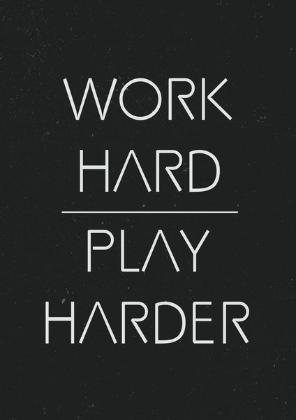 Inspirational Quote - Work hard, Play harder Play Hard Quotes, Office Inspiration Quotes, Work Hard Quotes, Work Hard Play Harder, Typography Words, Hard Work Quotes, Life Motto, Hard Quotes, Motivational Prints