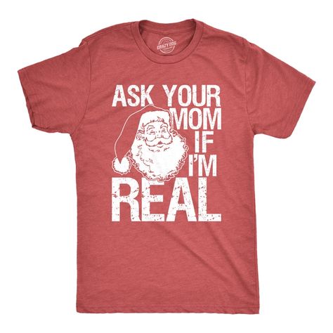 Ask Your Mom If I'm Real Men's Tshirt – Crazy Dog T-Shirts Party Jokes, Secret Santa Gift Exchange, Bad Santa, Funny Santa Claus, Funny Santa, Funny Xmas, Tshirt Funny, Santa Claus Christmas, Real Men