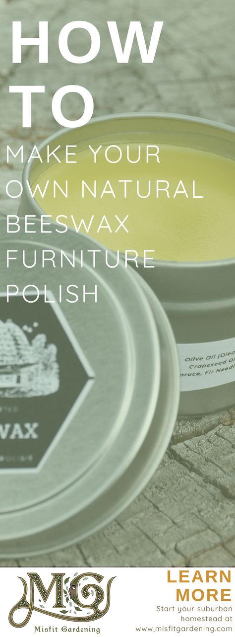 How To Make DIY Beeswax Furniture Polish - Misfit Gardening Bees Wax Furniture Polish Diy, Homesteading Inspiration, Diy Furniture Polish, Natural Wood Polish, Beeswax Furniture Polish, Aquarium Sump, Diy Scrubs, Modern Homesteading, Wood Furniture Plans