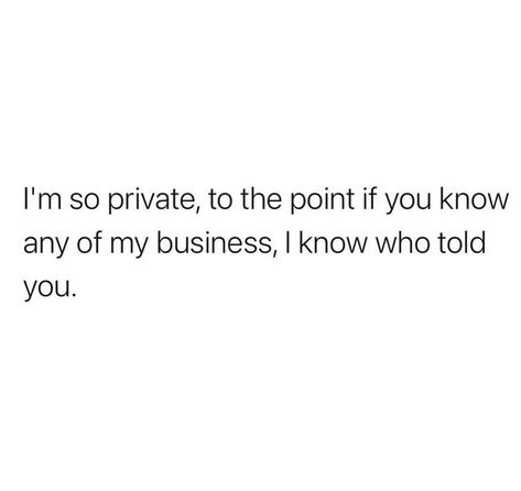 Be Private Quotes Life, A Private Life Quotes, Private Life Quotes Aesthetic, Work In Private Quote, Live A Private Life Quotes, Private Life Aesthetic, Talk To Me Quotes, Dear Self Quotes, Sassy Quotes