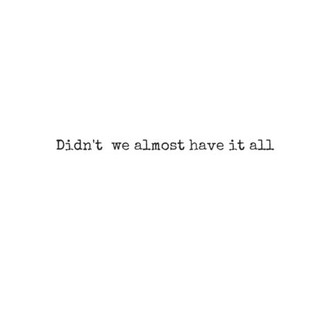 When you almost had it all with the one you love Whitney Houston 'Didn't We Almost Had It All' Whitney Houston Lyrics, Whitney Houston, All Quotes, Song Quotes, Song Lyrics, Houston, The One, Cards Against Humanity, Songs