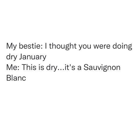 Dry January Quotes, January Quotes, Dry January, Wine Quotes, Funny Text, In A Nutshell, Funny Text Messages, Wine Drinks, Text Messages