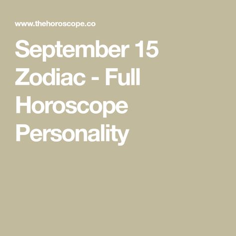 September 15 Zodiac - Full Horoscope Personality September 15 Zodiac, August 17 Zodiac, September Zodiac Sign, September Zodiac, Birthday Personality, Birthday Horoscope, Virgo Pisces, Libra Sign, Virgo Sign