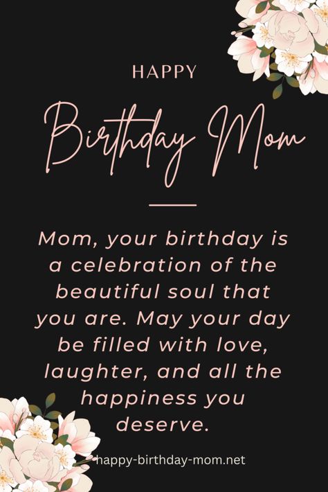 53 Heartfelt Touching Birthday Wishes for Mom - Happy Birthday Mom Happy Birthday Mom Wishes Beautiful, Happy Birthday Wishes For A Mother, Mother Birthday Wishes From Daughter, Happy Birthday Wishes For Mom Quote, Happy Birthday Mummy Quotes, Happy Birthday Mama Wishes, Happy Birthday Mother Wishes, Happy Birthday Mama Quotes, Happy Birthday Wishes Mom