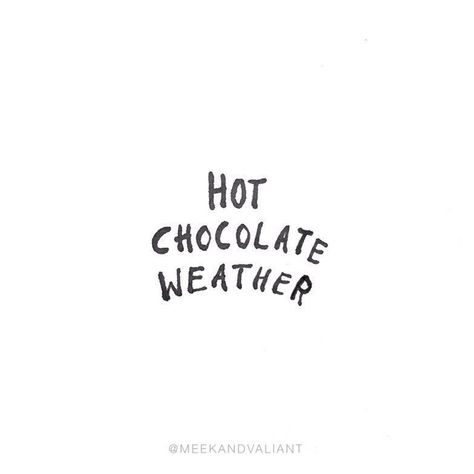 Cold Weather Quotes, Hot Chocolate Weather, Chocolate Quotes, Weather Quotes, Ig Captions, Winter Quotes, Caption Quotes, Instagram Quotes, Christmas Quotes