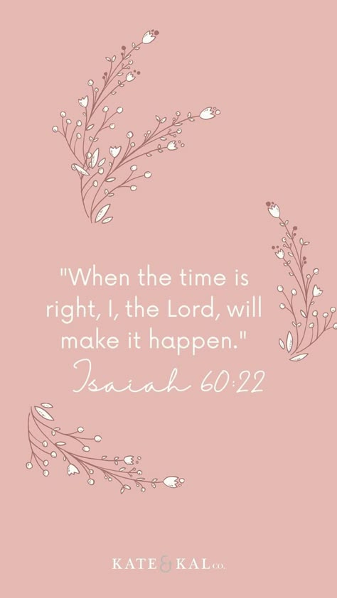 Isaiah 66:9 Wallpaper, Isaiah 25:1 Wallpaper, I The Lord Will Make It Happen Wallpaper, Isiah60:22 Aesthetic, Perhaps You Were Created For Such A Time, Bible Verse Wallpaper Isaiah 60:22, Isaiah 40 31 Wallpaper Aesthetic, When The Time Is Right I The Lord Wallpaper, 60:22 Isaiah