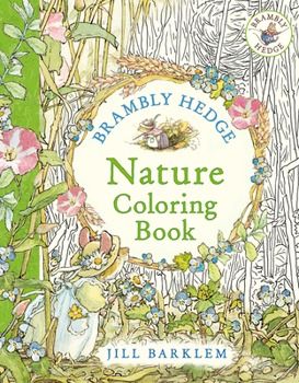 Brambly Hedge: Nature Coloring Book: A... book by Jill Barklem Jill Barklem, Art Books For Kids, Brambly Hedge, Miniature World, Adult Coloring Book Pages, Pop Up Book, Literature Art, Colouring Book, Book Inspiration