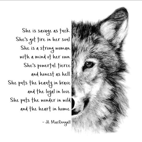 Wolf Sayings Quotes, Mama Wolf Quotes, Wolf Tattoo With Quote, Strong Fierce Women Quotes, She Is Fire Quotes Beautiful, She Is Loyal Quotes, Wolf Quotes Tattoo, Fierce Women Tattoos, Wolf And Woman Quote