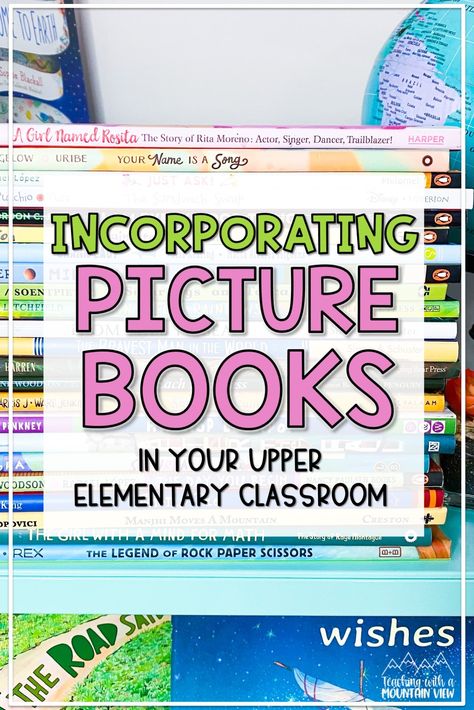 Incorporating Picture Books In Your Upper Elementary Classroom - Teaching with a Mountain View Picture Books For Upper Elementary, Math Picture Books, 4th Grade Books, Best Picture Books, Math Pictures, Wordless Book, Elementary Books, Elementary Library, Authors Purpose