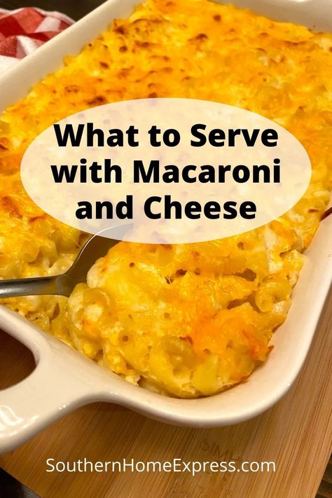 What to Serve with Macaroni and Cheese: More Than 20 Delicious Main Dishes & Side Dishes - Southern Home Express Main Dish To Go With Mac And Cheese, Meat With Mac And Cheese, Mac And Cheese Dinner Ideas Side Dishes, Mac And Cheese Sides Dinners, What To Eat With Mac And Cheese Dinners, Macaroni And Cheese Side Dishes, Mac And Cheese Main Dish, Mac N Cheese Meals Dinners, Main Dish For Mac And Cheese