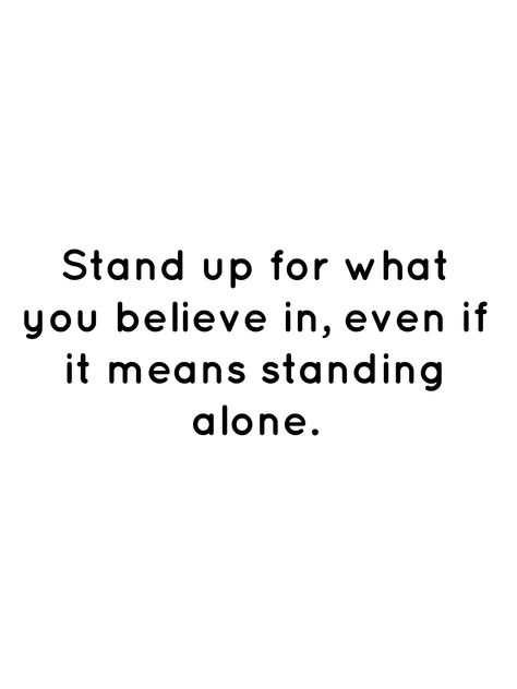 Quotes About Standing Up For What You Believe In, Quotes I Stand By, Stand Up For What You Believe In, How To Stand Up For Yourself, Standing Up For Yourself Quotes, Stand Up For Yourself Quotes, Floor Quotes, Life Struggles, Funny Attitude Quotes