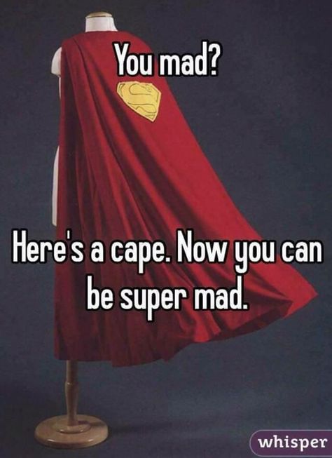 Maybe a cape would make our lives at home easier. More fun, less being mad? Mad Meme, Super Mad, Wedding Pedicure, Mad Quotes, Fun Meme, Funny Baby Quotes, Vie Motivation, Dc Memes, You Mad