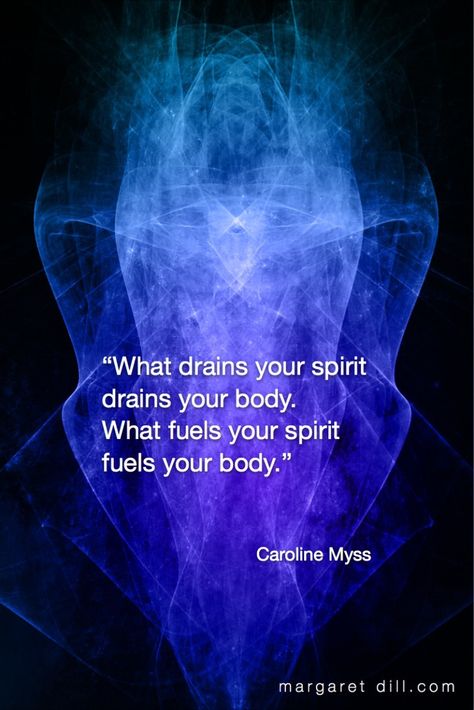 “What drains your spirit drains your body. What fuels your spirit fuels your body.” Caroline Myss Quote #wordstoliveby #spiritualquotes  #words of wisdom  #SpiritualFractalart  #Margaretdill,  #Quotations  #CarolineMyssQuote Recarnation Quotes, Body Wisdom Quotes, Caroline Myss Quotes, Caroline Myss, A Course In Miracles, Awakening Quotes, Become Wealthy, Spiritual Enlightenment, Positive Quotes For Life