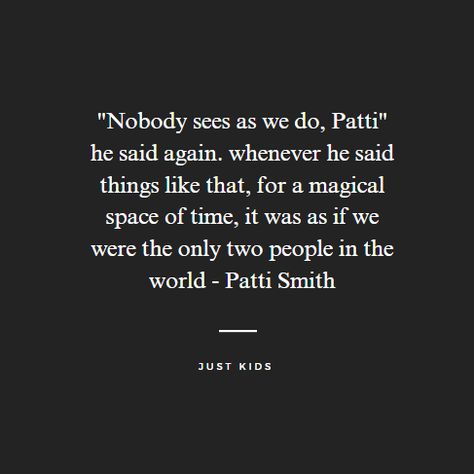 Rem Lyrics, Patti Smith Quotes, Patti Smith Book, Just Kids Patti Smith, Poetic Art, Book Core, Word Vomit, Quote Unquote, Book Log