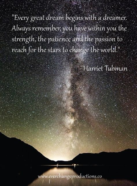 "Every great dream begins with a dreamer. Always remember, you have within you the strength, the patience and the passion to reach for the stars to change the world."  - Harriet Tubman Every Great Dream Begins With A Dreamer, A Dreamer Quotes, Reach For The Stars Quote, Harriet Tubman Quotes, Dreamer Quotes, Motivation To Start, Monday Inspirational Quotes, Compassion Quotes, Sweet Drawings