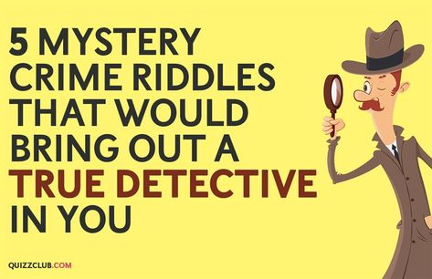 IQ Story: 5 mystery crime riddles that would bring out a true detective in you Mystery Story Ideas, Mystery Stories For Kids, Story Riddles, Detective Themed Classroom, Detective Riddles, Mystery Riddles, Word Riddles, Hard Riddles, Car Activities