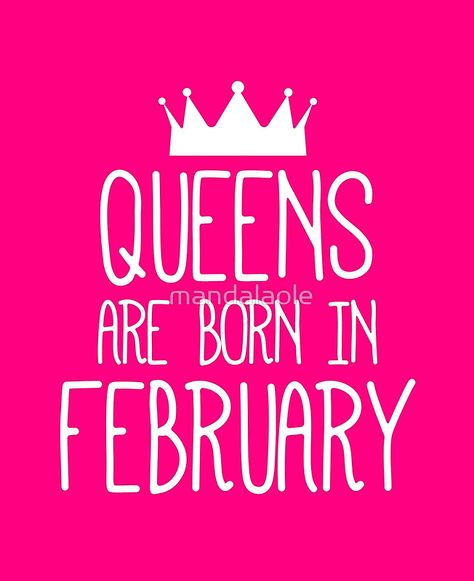 Queens are born in February 2 February Birthday Quotes, February Pisces, Late Happy Birthday Wishes, Happy Birthday Girl Quotes, Quotes For Me, Queens Are Born In February, February Born, Birthday Month Quotes, Happy Birthday Quotes For Him