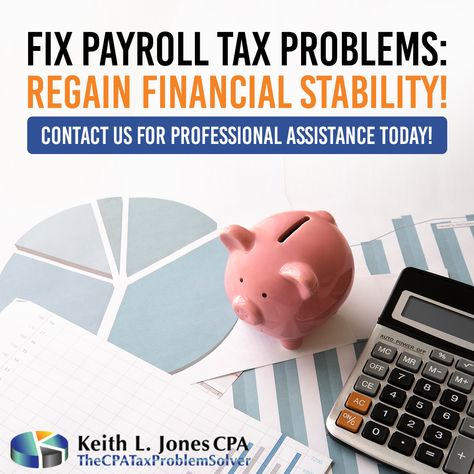 Fix Payroll Tax Problems: Regain financial stability! Contact Keith Jones, CPA #TheCPATaxProblemSolver at 844-888-1040 for professional assistance today! #TheCPATaxProblemSolver #KeithJonesCPA #taxrelief #taxprofessionals #IRStaxdebt #taxlevy #taxlien Irs Taxes, Payroll Taxes, Financial Stability, Accounting