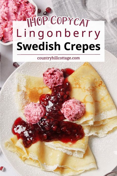 This homemade IHOP Swedish crepes recipe makes a delicious breakfast and after-dinner dessert treat. The delicate and soft pancakes are served with tangy lingonberry jam and sweet, creamy lingonberry butter. All ingredients in this Swedish crepe recipe are basic refrigerator and panty staples, making these crepes an easy breakfast option. The easy copycat lingonberry pancake recipe allows you to recreate these flavor-packed pancakes in the comfort of your kitchen. | CountryHillCottage.com Ihop Copycat Pancakes, Swedish Crepes Recipe, Ihop Crepes Recipe Copycat, Ihop Crepes Recipe, Ihop Crepes, Swedish Crepes, Ihop Recipes, Desert Crepes, Homemade Crepes Recipe