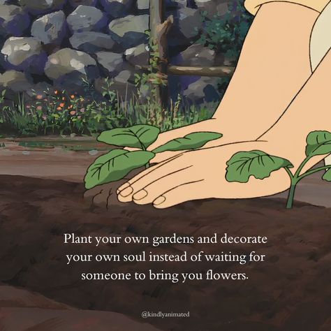 Plant your own gardens and decorate your own soul instead of waiting for someone else to bring you flowers.  Why do we have to rely on others to do what we want? Why? We have got two hands, two legs, a proper functioning brain, and a body that works. So why? Why do we beg others to love us like this, like that and blah blah blah. Why don't we love ourselves the way we want to be loved. BE THE LOVE YOU NEVER RECEIVED.  Love yourself and do things that make you feel good by yourself. Go on a solo date, pick up that hobby that you wanted to do when you were young. Go buy yourself that flowers whom you so longed that someone else would give that to you. Go purchase that dress which you thought looked good on you. Go purchase that book which you wanted to read for so long. GO! Internal Validation, Life Quotes Beautiful, Solo Date, When You Were Young, Waiting For Someone, Want To Be Loved, Blah Blah Blah, Love Us, That Dress