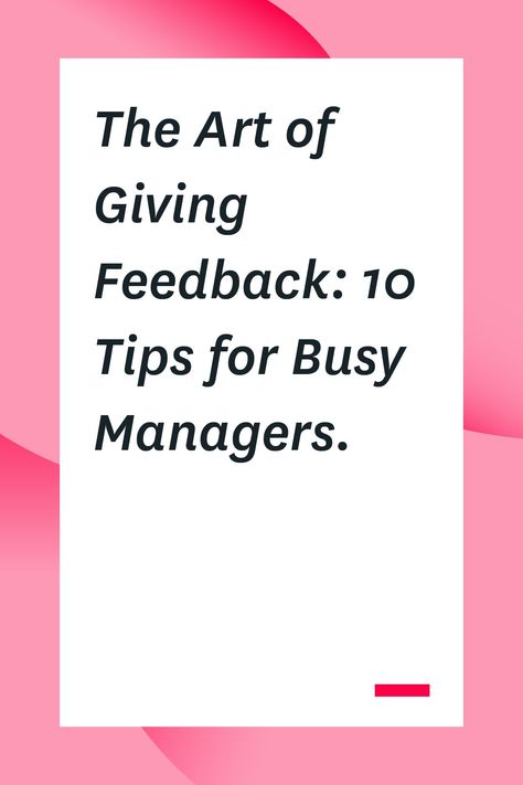 The Art of Giving Feedback: 10 Tips for Busy Managers | Toggl Blog Giving Effective Feedback, Employee Feedback Ideas, How To Give Feedback At Work, Giving Feedback To Employees, Positive Feedback For Employees, Coaching Employees, Feedback Quotes, Giving Feedback, Employee Feedback