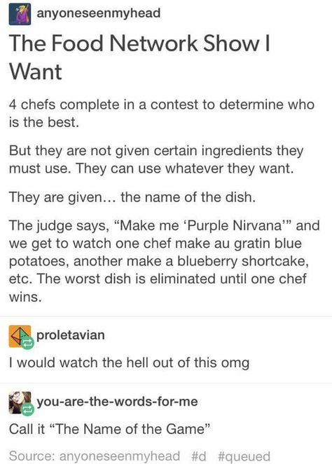 somebody make this cooking show please Cutthroat Kitchen, Funny Tumblr Posts, What’s Going On, Food Network, Tumblr Funny, Tumblr Posts, Funny Posts, Writing Tips, Writing Prompts