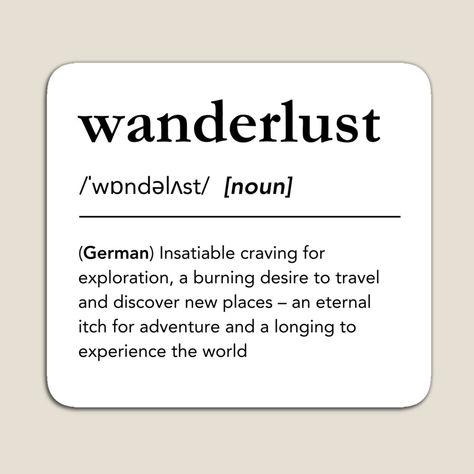 Wanderlust definition kitchen magnet. Wanderlust meaning magnet for your locker, cabinet or fridge. Wanderlust Dictionary art. Travel quotes, adventure, travel essentials, German words, wanderlust pronunciation, globetrotter, minimalist kitchen decor, traveler, traveling, hiking, quotes, modern, cool #wanderlust #travel #lagunaklein wanderlust aesthetics, wanderlust quotes inspirational, hiker aesthetics, travel lovers, hiker gift ideas Beautiful German Words, German Quotes Aesthetic, Wanderlust Meaning, Wanderlust Definition, Dictionary Definitions, Foreign Words, Wanderlust Quotes, Hiker Gifts, German Words