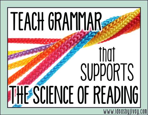 Teaching Grammar that Supports the Science of Reading Science Of Writing, Science Of Reading Fourth Grade, Science Of Reading 5th Grade, Science Of Reading 4th Grade, Upper Elementary Phonics, Ela Intervention, Reading Accountability, Third Grade Grammar, Elementary Grammar