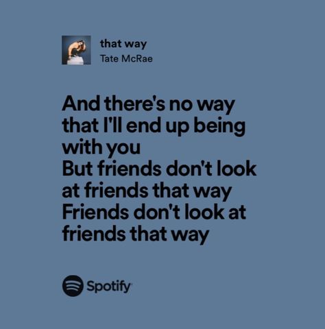 Tate Mcrae That Way Lyrics, That Way Tate Mcrae Lyrics, Tate Mcrae Spotify Lyrics, That Way Tate Mcrae, Tate Mcrae Song Lyrics, Tate Mcrae Music, Tate Mcrae Lyrics, Alex Walter, Relatable Song Lyrics