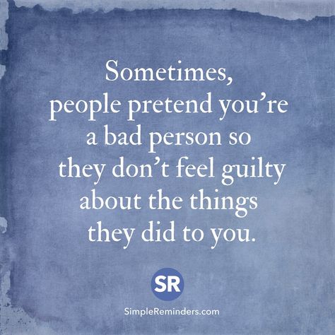 Sometimes, people pretend you're a bad person so they don't feel guilty about the things they did to you. Quotes About Heartless People, Heartless People Quotes, Bad Person Quotes, Heartless People, Padme Quotes, Person Quotes, Bad Quotes, Falling In Love Quotes, Bad People