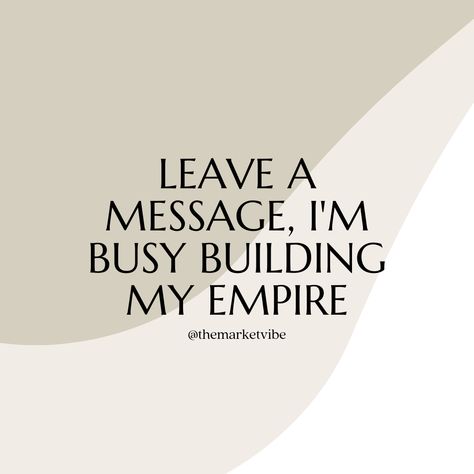 "Leave a message, I'm busy building my empire." As entrepreneurs, it is our passion to reach our goals. It takes dedication and hard work. We are focused on doing the best that we can and build authentic friendly relationships. #bossquotes #entreprenuerquotes #businessquotes Busy Building My Empire Quotes, Booked And Busy Quotes, Empire Quotes, Building My Empire, Building Quotes, Work Quotes Inspirational, Money Moves, Building An Empire, I'm Busy