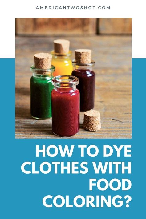 How To Dye Clothes with Food Coloring? (Step-by-Step Guide) How To Dye Clothes, Clothes Dye, Dye Clothes, Can Food, Entrepreneur Fashion, Food Colouring, Food Dye, Clothes Pattern, Old Shirts