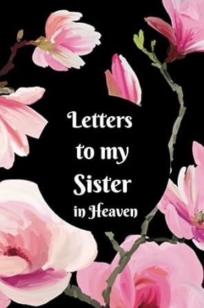 Letters to My Sister in Heaven Journal: Grieving the Loss of Your Sister Grief Notebook, Blank, Lined Missing My Sister In Heaven, To My Sister In Heaven, My Sister In Heaven, Letter To My Sister, Sister In Heaven, I Miss My Sister, Beautiful Cover, Star Images, Tv Episodes